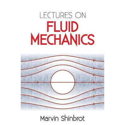 Lectures on Fluid Mechanics - (Dover Books on Physics) by  Marvin Shinbrot (Paperback)