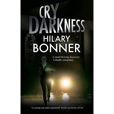 Cry Darkness - by  Hilary Bonner (Hardcover)