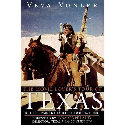 The Movie Lover's Tour of Texas - by  Veva Vonler (Paperback)