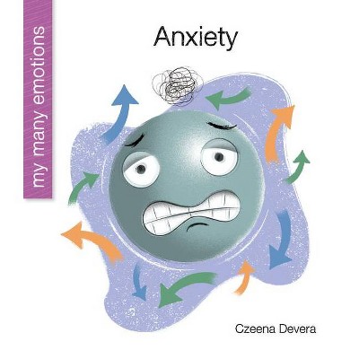 Anxiety - (My Early Library: My Many Emotions) by  Czeena Devera (Paperback)