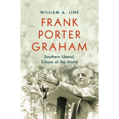 Frank Porter Graham - by  William A Link (Hardcover)
