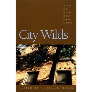 City Wilds - by  Terrell F Dixon (Paperback) - 1 of 1