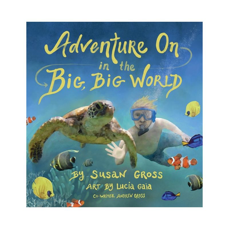 Adventure on in the Big, Big World - by  Susan Gross & Andrew Gross (Hardcover), 1 of 2