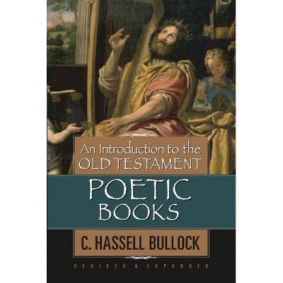 An Introduction to the Old Testament Poetic Books - by  C Hassell Bullock (Hardcover)