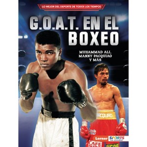 G.O.A.T. En El Boxeo (Boxing's G.O.A.T.) - (Lo Mejor del DePorte de Todos los Tiempos (Sports' Greatest Of All Time) (Lerner (Tm) Sports en Espa) - 1 of 1