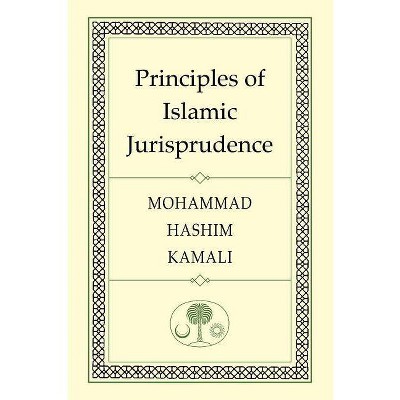 Principles of Islamic Jurisprudence - by  Mohammad Hashim Kamali (Paperback)