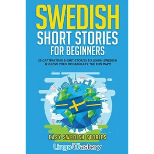 Swedish Short Stories for Beginners - (Easy Swedish Stories) by  Lingo Mastery (Paperback) - 1 of 1
