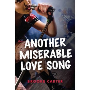 Another Miserable Love Song - (Orca Soundings) 2nd Edition by  Brooke Carter (Paperback) - 1 of 1