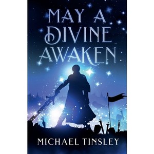 May A Divine Awaken - (May a Divine Awaken) by  Michael Tinsley (Paperback) - 1 of 1
