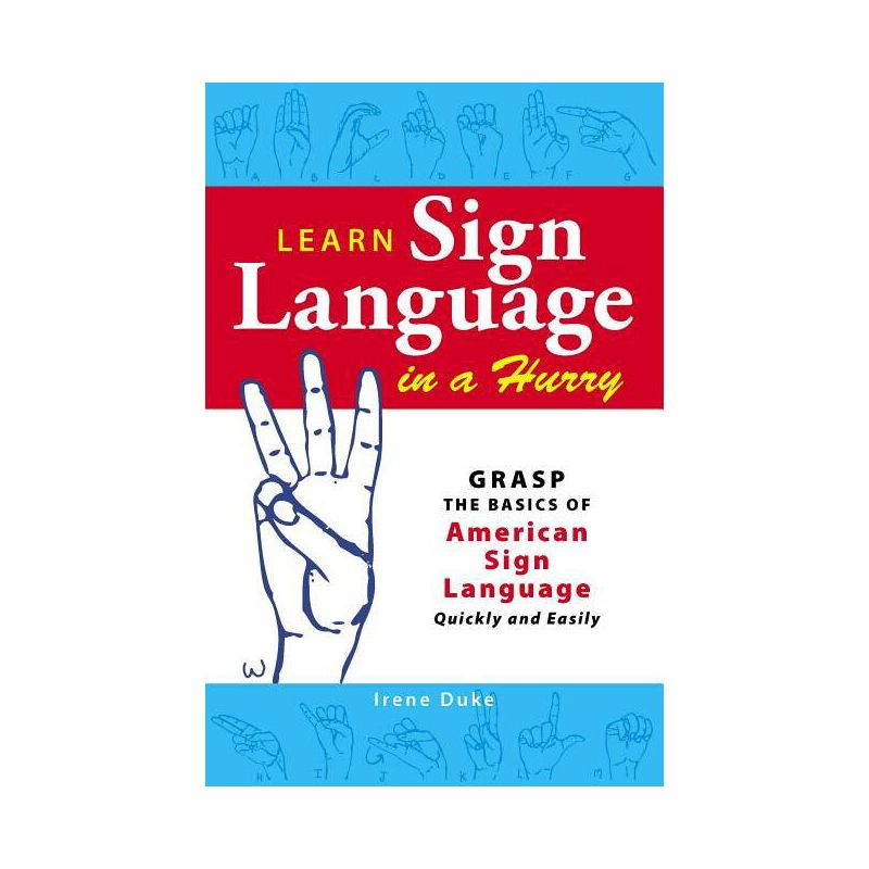 Learn Sign Language in a Hurry - by  Irene Duke (Paperback), 1 of 2