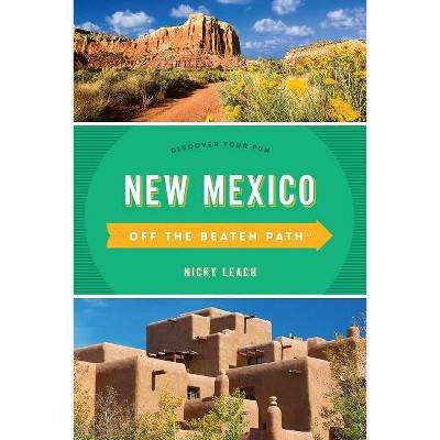 New Mexico Off the Beaten Path(r) - 11th Edition by  Nicky Leach (Paperback)