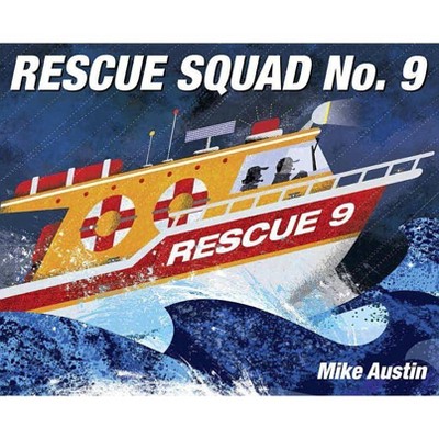 Rescue Squad No. 9 - by  Mike Austin (Hardcover)