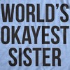 Womens World's Okayest Sister T Shirt Funny Sarcastic Siblings Tee for Ladies - Crazy Dog Women's T Shirt - 2 of 4