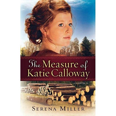 The Measure of Katie Calloway - by  Serena B Miller (Paperback)