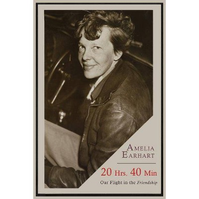 20 Hrs. 40 Min - by  Amelia Earhart (Paperback)
