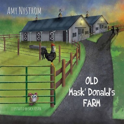 Old Mask Donald's Farm - by  Amy Nystrom (Paperback)