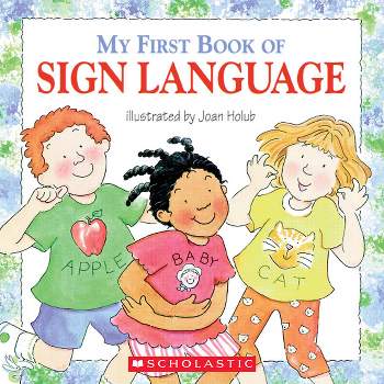 My First Book of Sign Language - by  Joan Holub (Paperback)