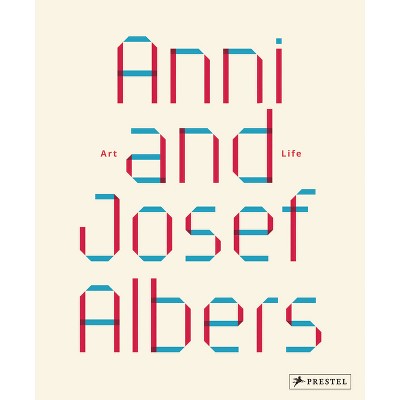 Anni and Josef Albers - by  Julia Garimorth (Hardcover)