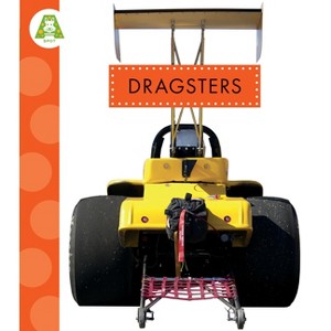 Dragsters - by  Alissa Thielges (Paperback) - 1 of 1