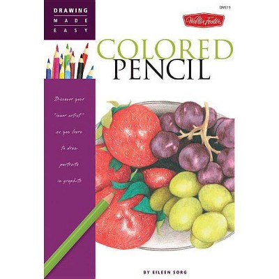 Colored Pencil - (Drawing Made Easy) by  Eileen Sorg (Paperback)