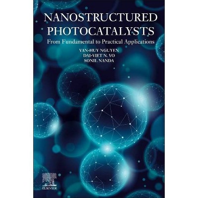 Nanostructured Photocatalysts - by  Van-Huy Nguyen & Dai-Viet N Vo & Sonil Nanda (Paperback)