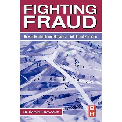 Fighting Fraud - by  Gerald L Kovacich (Paperback)