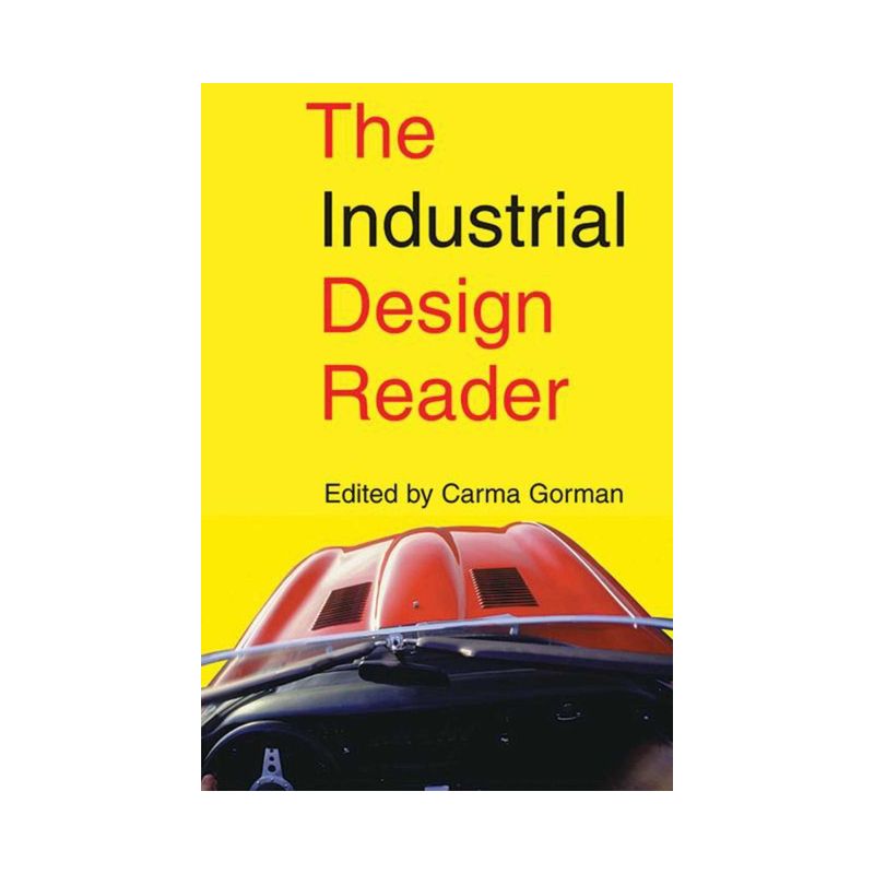 The Industrial Design Reader - by  Carma Gorman (Paperback), 1 of 2