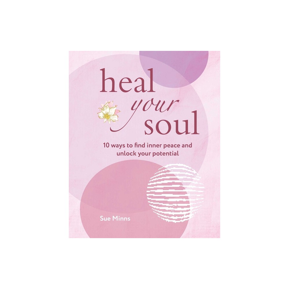 Heal Your Soul - by Sue Minns (Paperback)