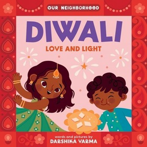 Diwali: Love and Light (an Our Neighborhood Series Board Book for Toddlers Celebrating Hindu Culture) - by  Darshika Varma - 1 of 1