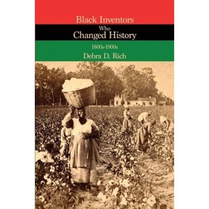 Black Inventors Who Changed History - by  Debra D Rich (Paperback) - 1 of 1