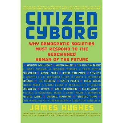 Citizen Cyborg - by  James Hughes (Paperback)