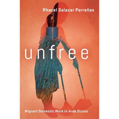 Unfree - by  Rhacel Salazar Parreñas (Hardcover)