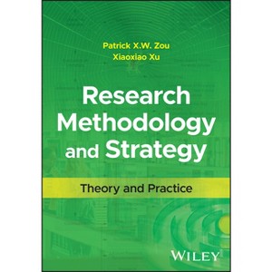 Research Methodology and Strategy - by  Patrick X W Zou & Xiaoxiao Xu (Hardcover) - 1 of 1