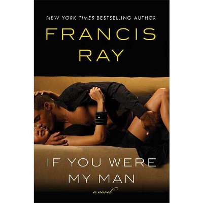 If You Were My Man - (Invincible Women) by  Francis Ray (Paperback)