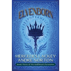 Elvenborn - (Halfblood Chronicles) by  Mercedes Lackey & Andre Norton (Paperback) - 1 of 1