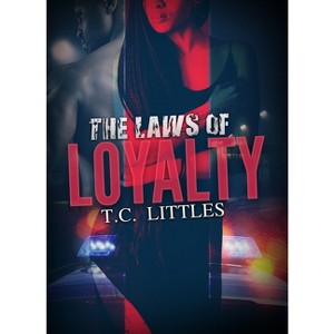 The Laws of Loyalty - by  T C Littles (Paperback) - 1 of 1