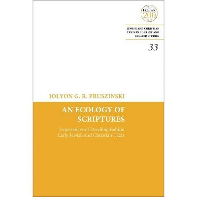 An Ecology of Scriptures - (Jewish and Christian Texts) by  Jolyon G R Pruszinski (Hardcover)