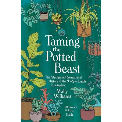 Taming the Potted Beast - by  Molly Williams (Hardcover)