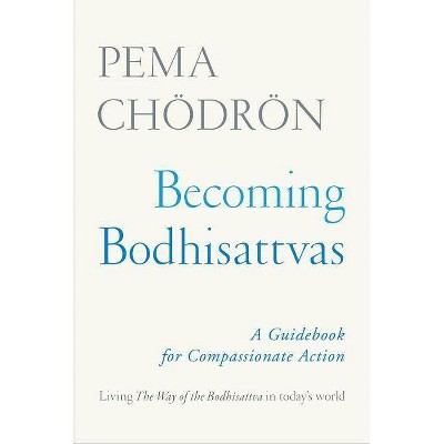 Becoming Bodhisattvas - by  Pema Chödrön (Paperback)