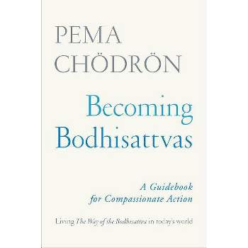 Becoming Bodhisattvas - by  Pema Chodron (Paperback)