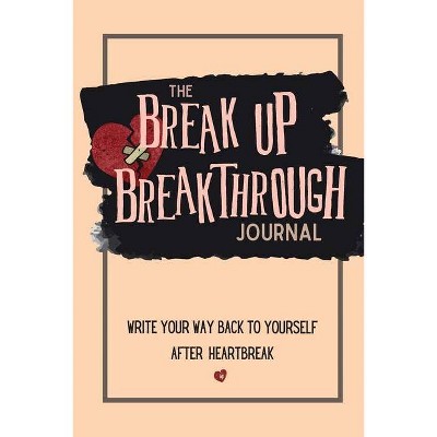 The Breakup Breakthrough Journal - by  Paige Wilhide (Paperback)