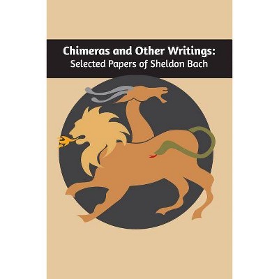 Chimeras and other writings - by  Sheldon Bach (Paperback)