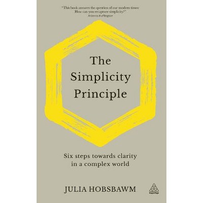 The Simplicity Principle - by  Julia Hobsbawm (Hardcover)