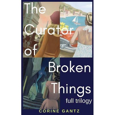 The Curator of Broken Things Trilogy - by  Corine S Gantz (Hardcover)