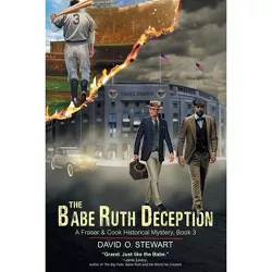 The Babe Ruth Deception (A Fraser and Cook Historical Mystery, Book 3) - by  David O Stewart (Paperback)