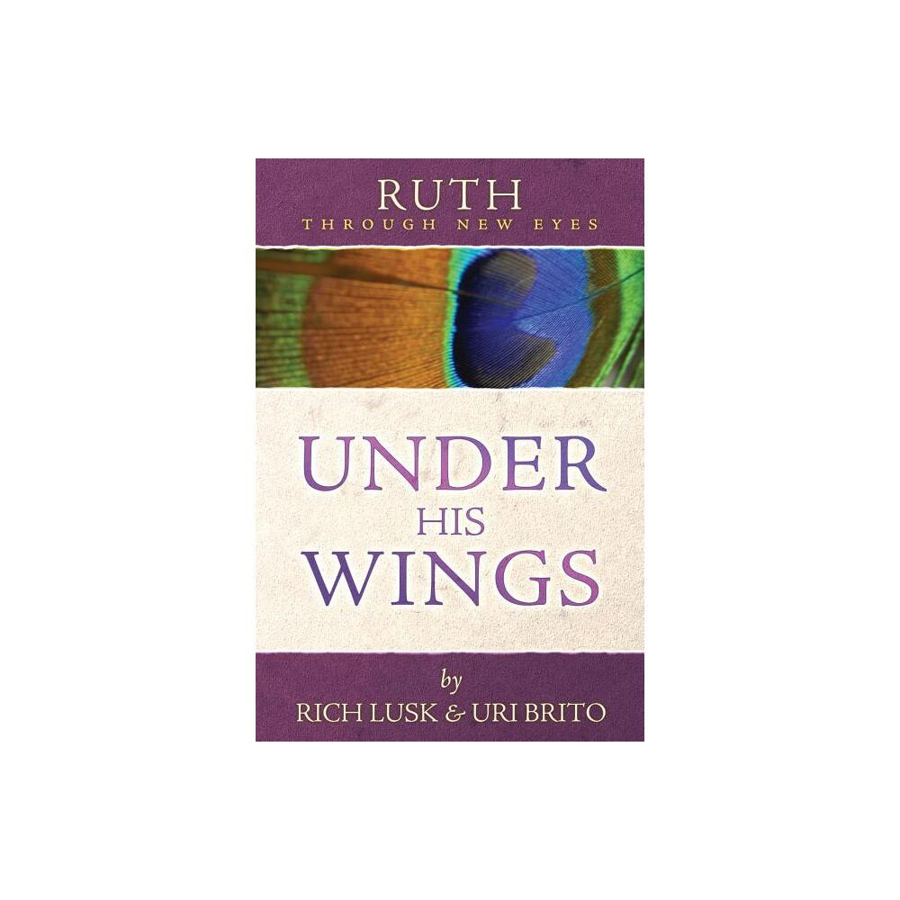 Ruth Through New Eyes - by Rich Lusk & Uri Brito (Paperback)