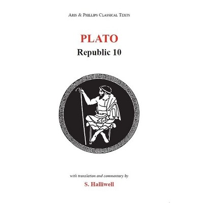 Plato: Republic X - (Aris & Phillips Classical Texts) by  S Halliwell (Paperback)
