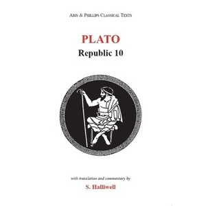 Plato: Republic X - (Aris & Phillips Classical Texts) by  S Halliwell (Paperback) - 1 of 1