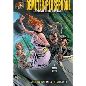 Demeter & Persephone - (Graphic Myths and Legends) by  Justine Fontes & Ron Fontes (Paperback) - 1 of 1