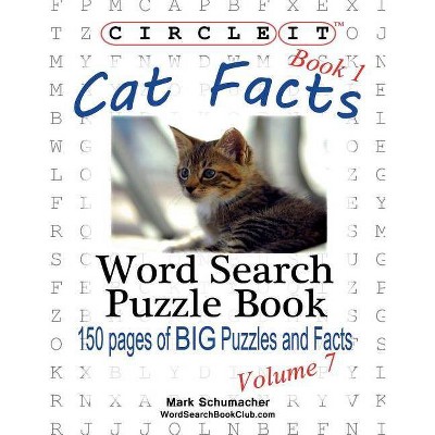 Circle It, Cat Facts, Book 1, Word Search, Puzzle Book - by  Lowry Global Media LLC & Mark Schumacher (Paperback)